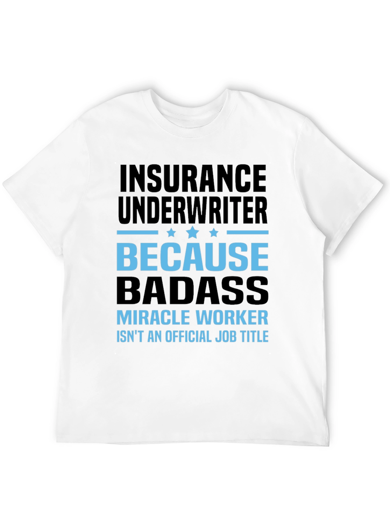 Insurance Underwriter Badass T-Shirt