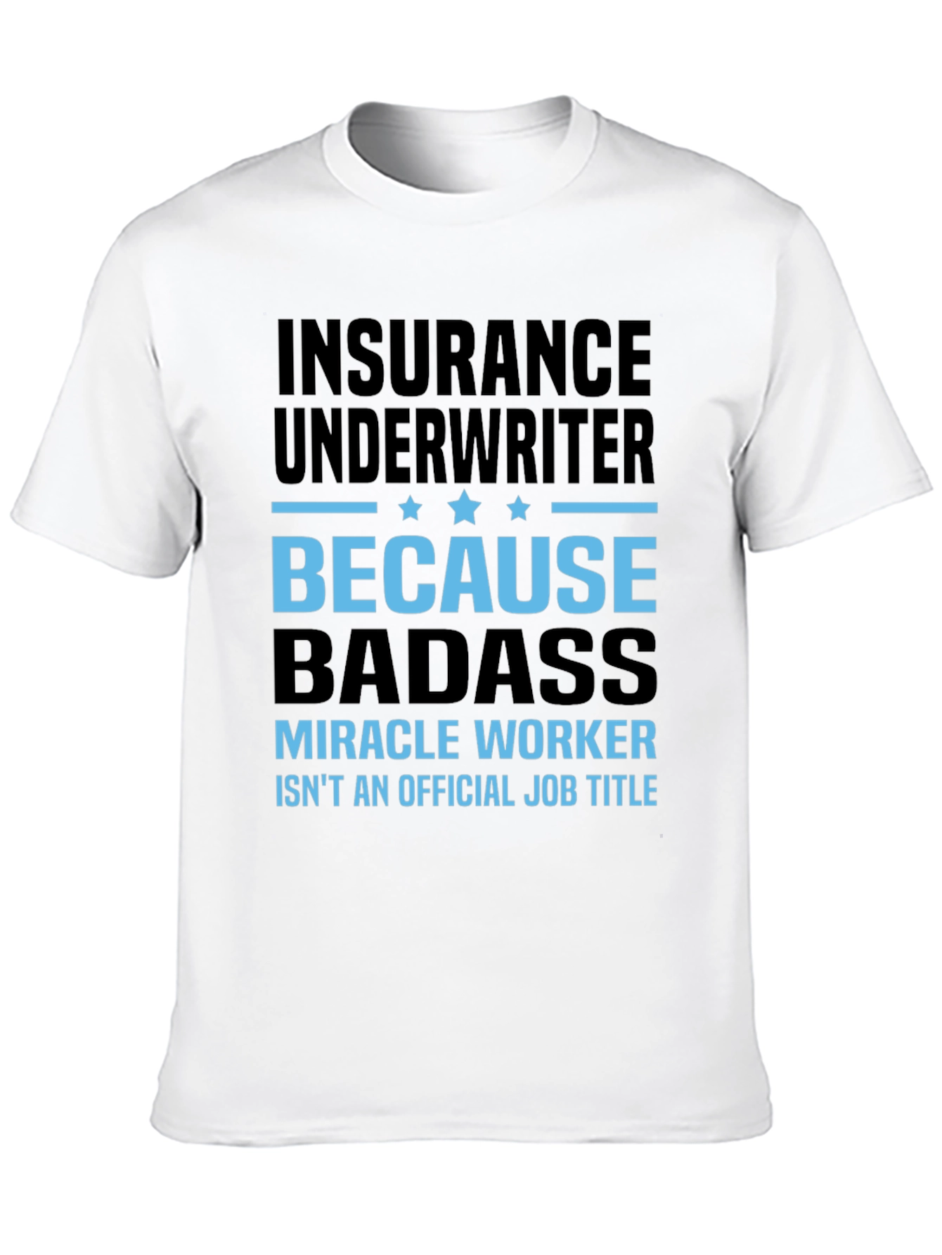 Insurance Underwriter Badass T-Shirt