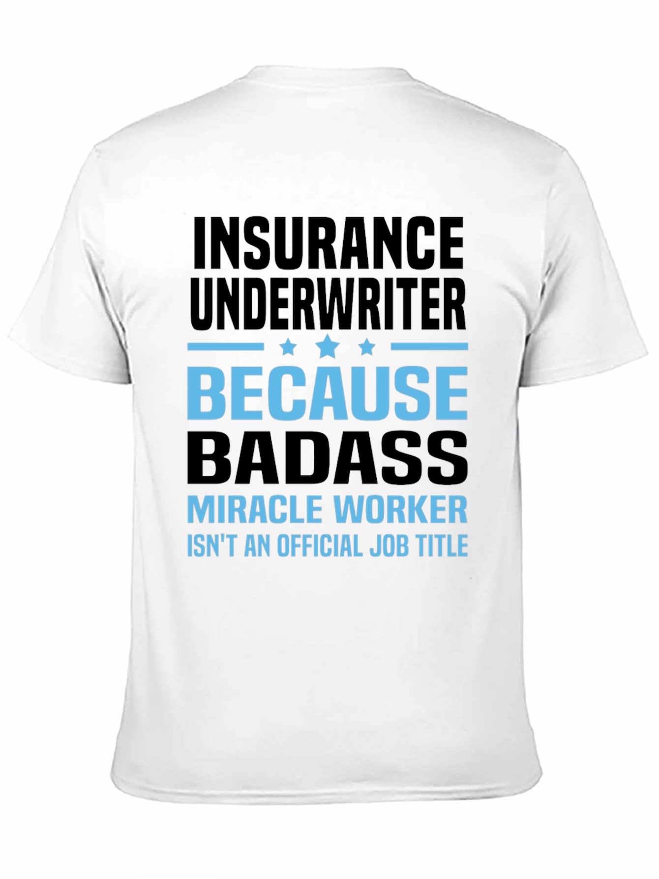 Insurance Underwriter Badass T-Shirt