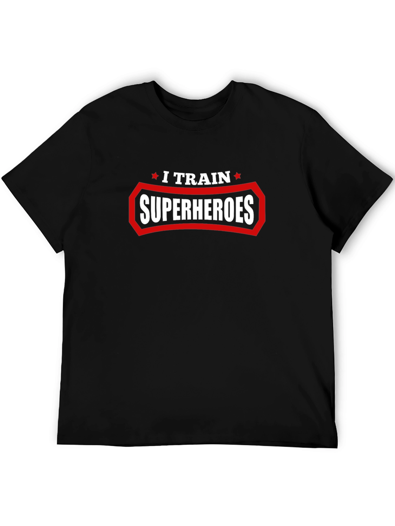 I Train Superheroes Graphic T-Shirt
