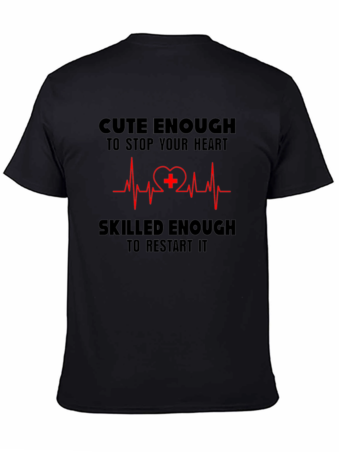 Cute Enough/Skilled Enough Nurse T-Shirt