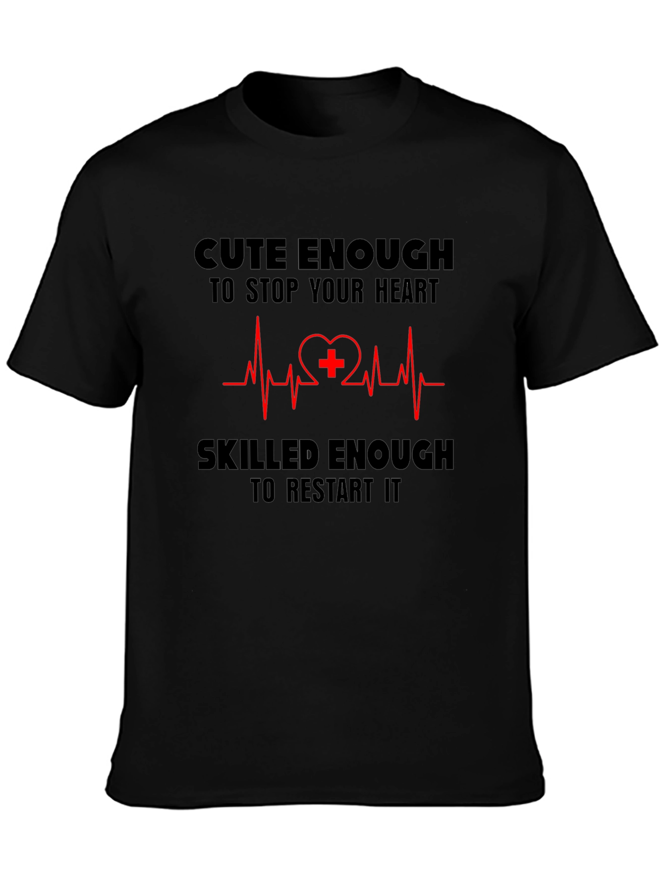 Cute Enough/Skilled Enough Nurse T-Shirt