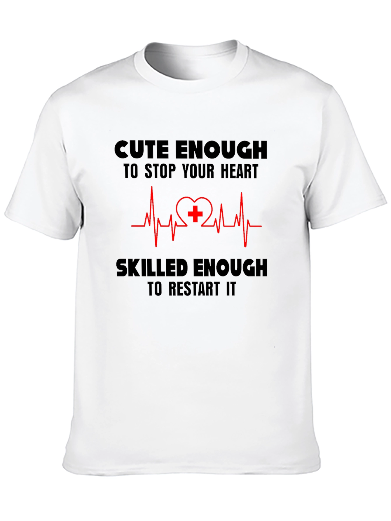 Cute Enough/Skilled Enough Nurse T-Shirt