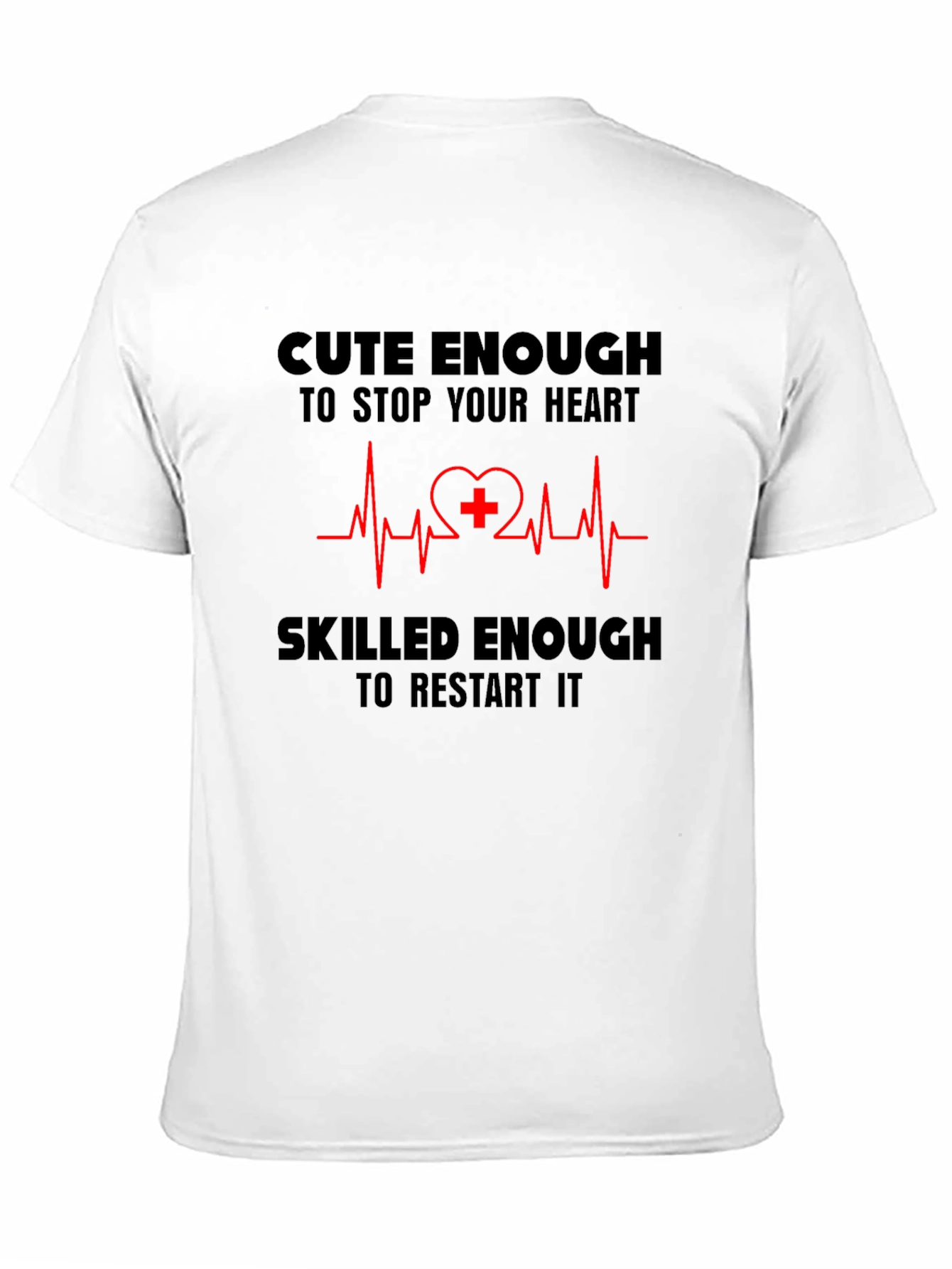 Cute Enough/Skilled Enough Nurse T-Shirt