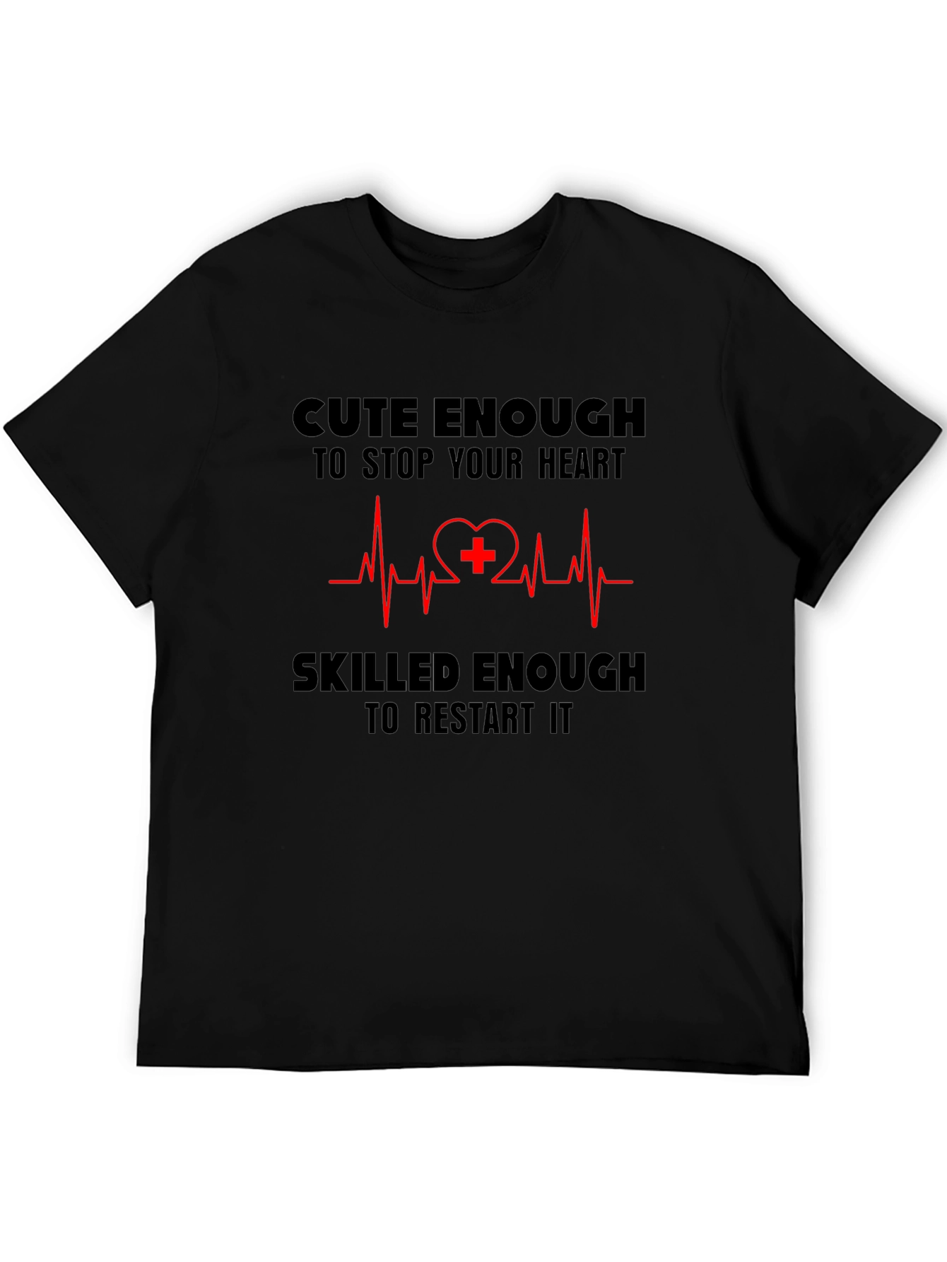Cute Enough/Skilled Enough Nurse T-Shirt