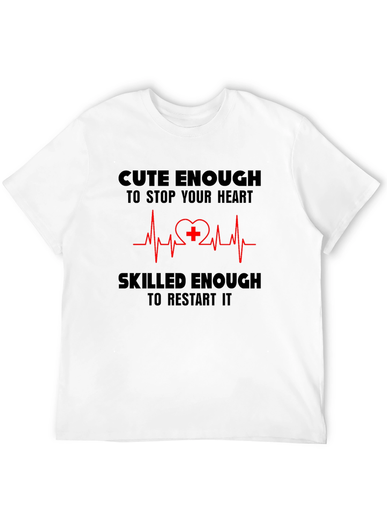 Cute Enough/Skilled Enough Nurse T-Shirt