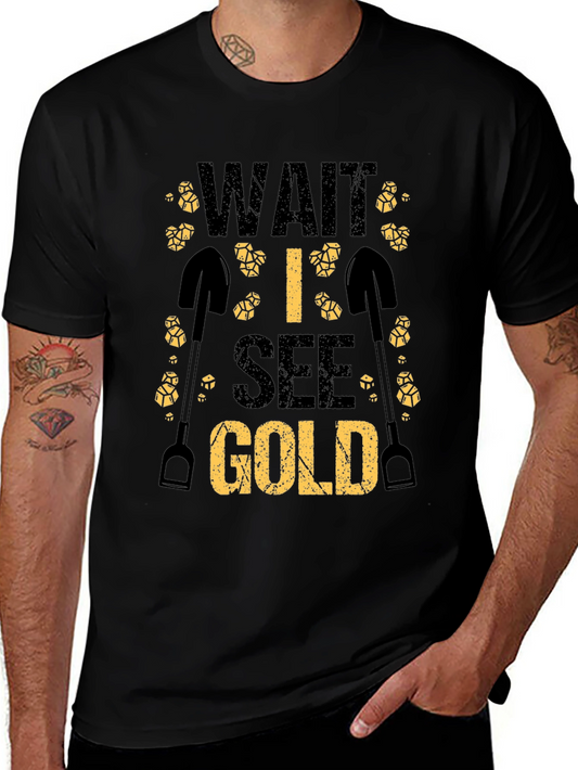 Wait I See Gold Funny Mining T-Shirt