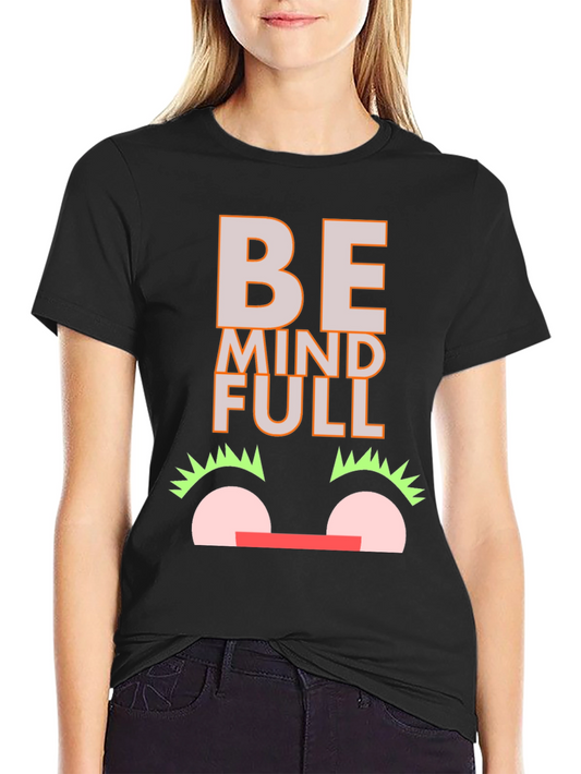 Be Mindful Graphic Tee - Soft Cotton Comfort