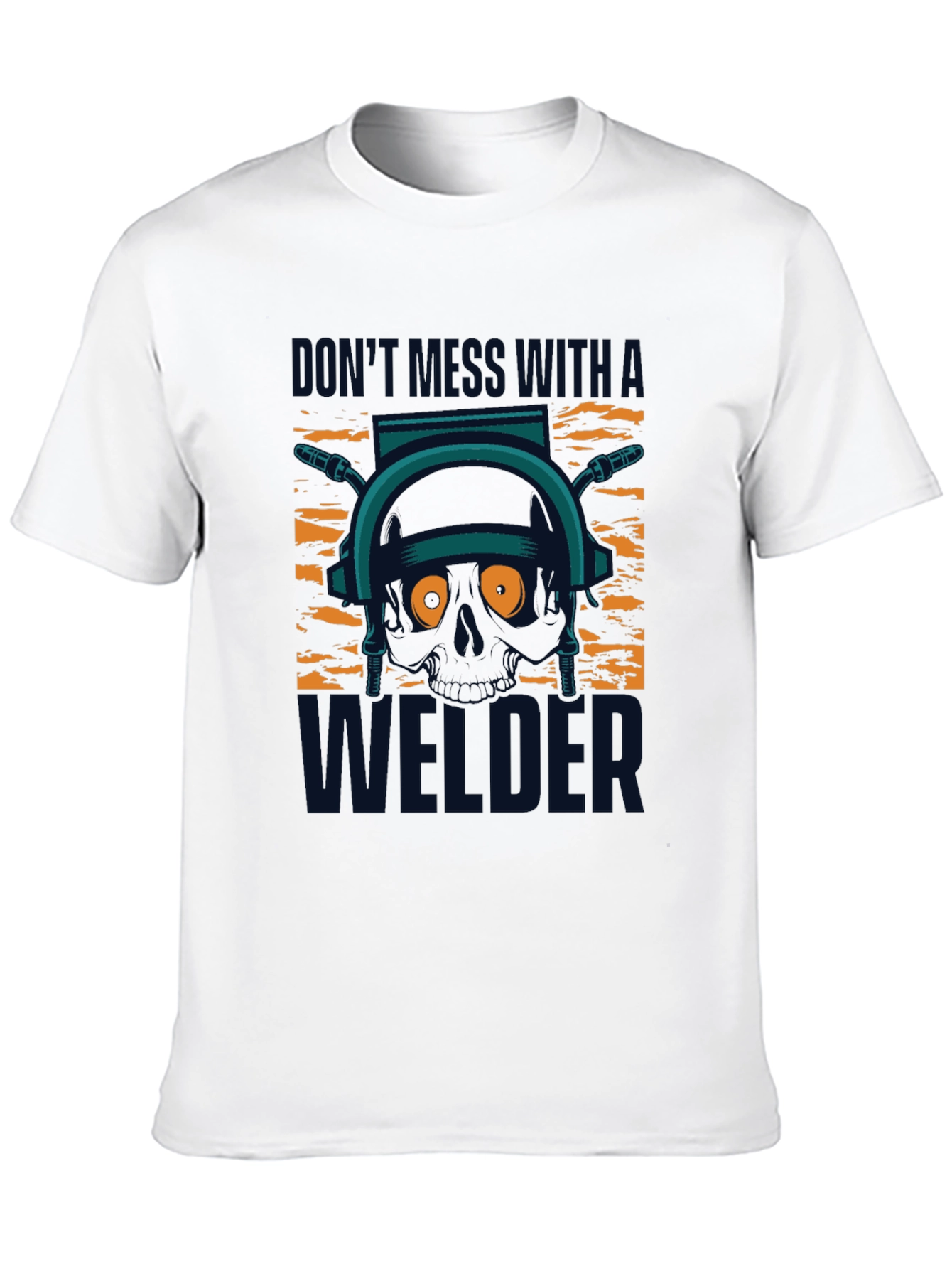 Dont Mess With A Welder T-Shirt