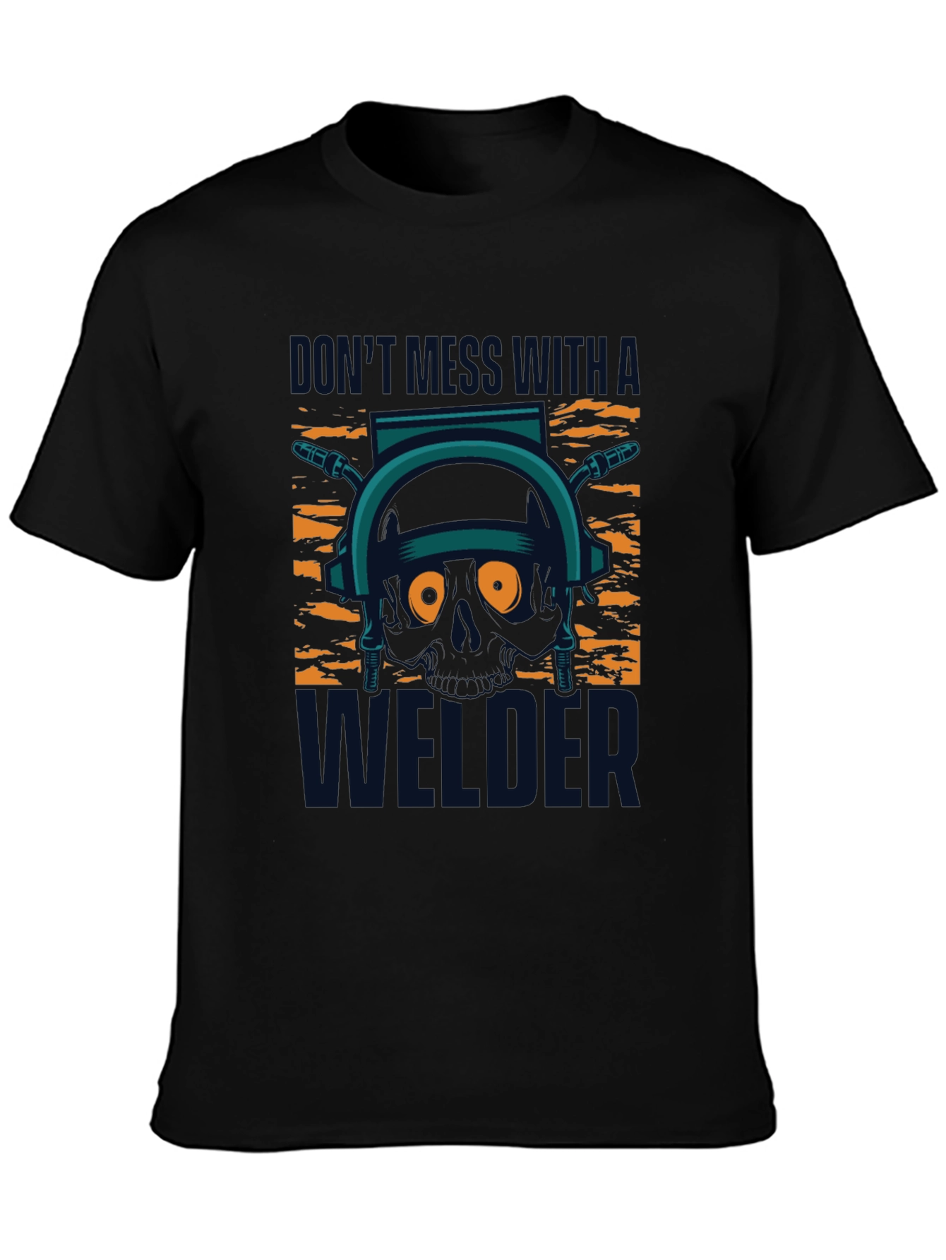 Dont Mess With A Welder T-Shirt