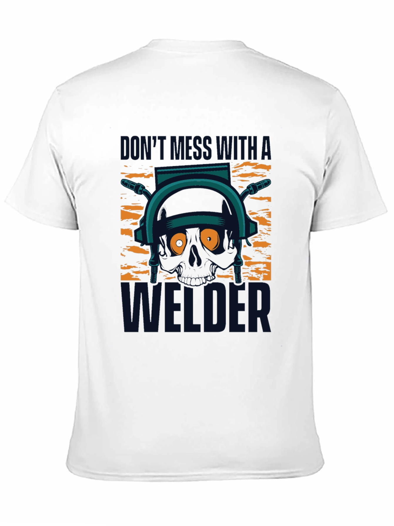 Dont Mess With A Welder T-Shirt