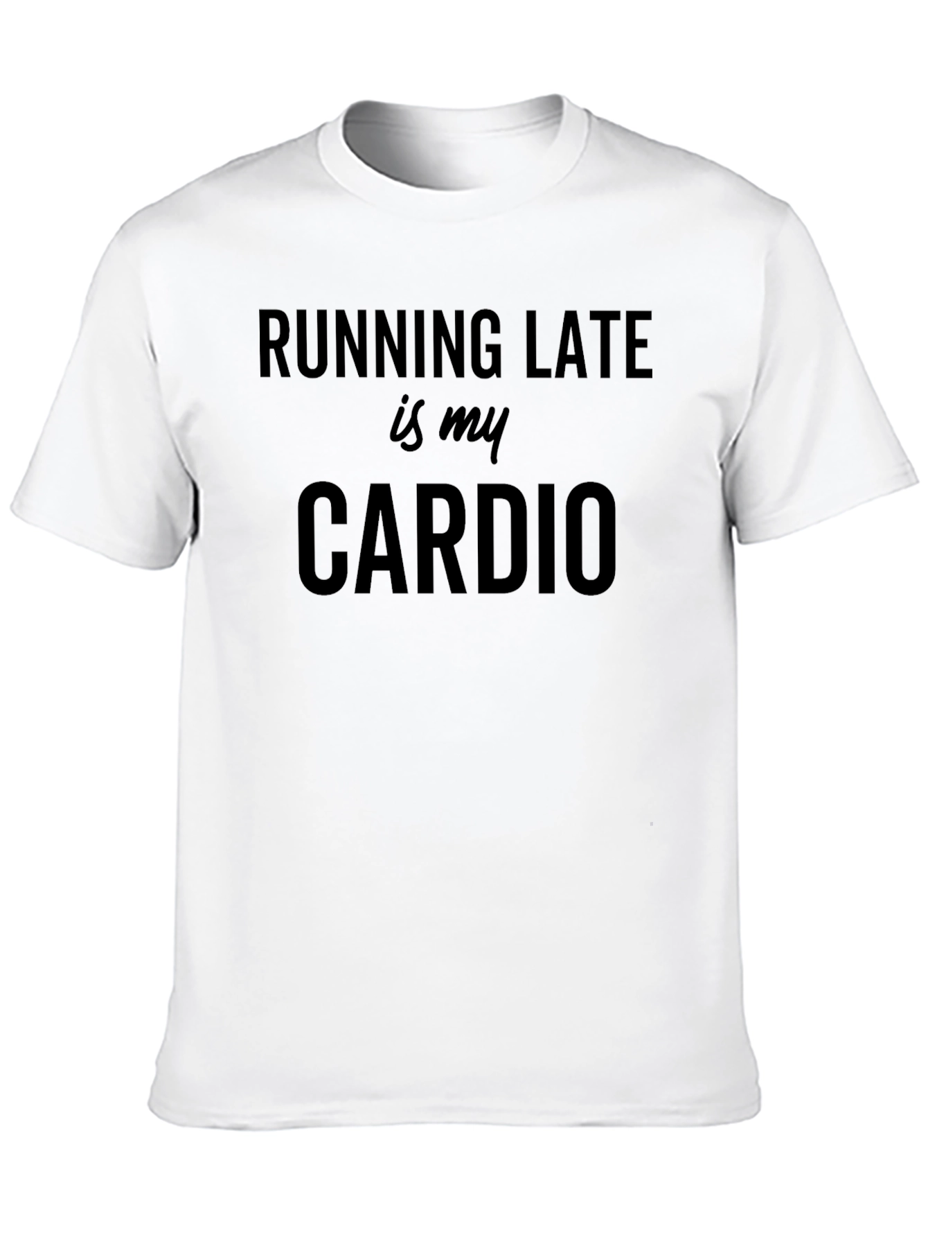 Running Late Is My Cardio Black T-Shirt