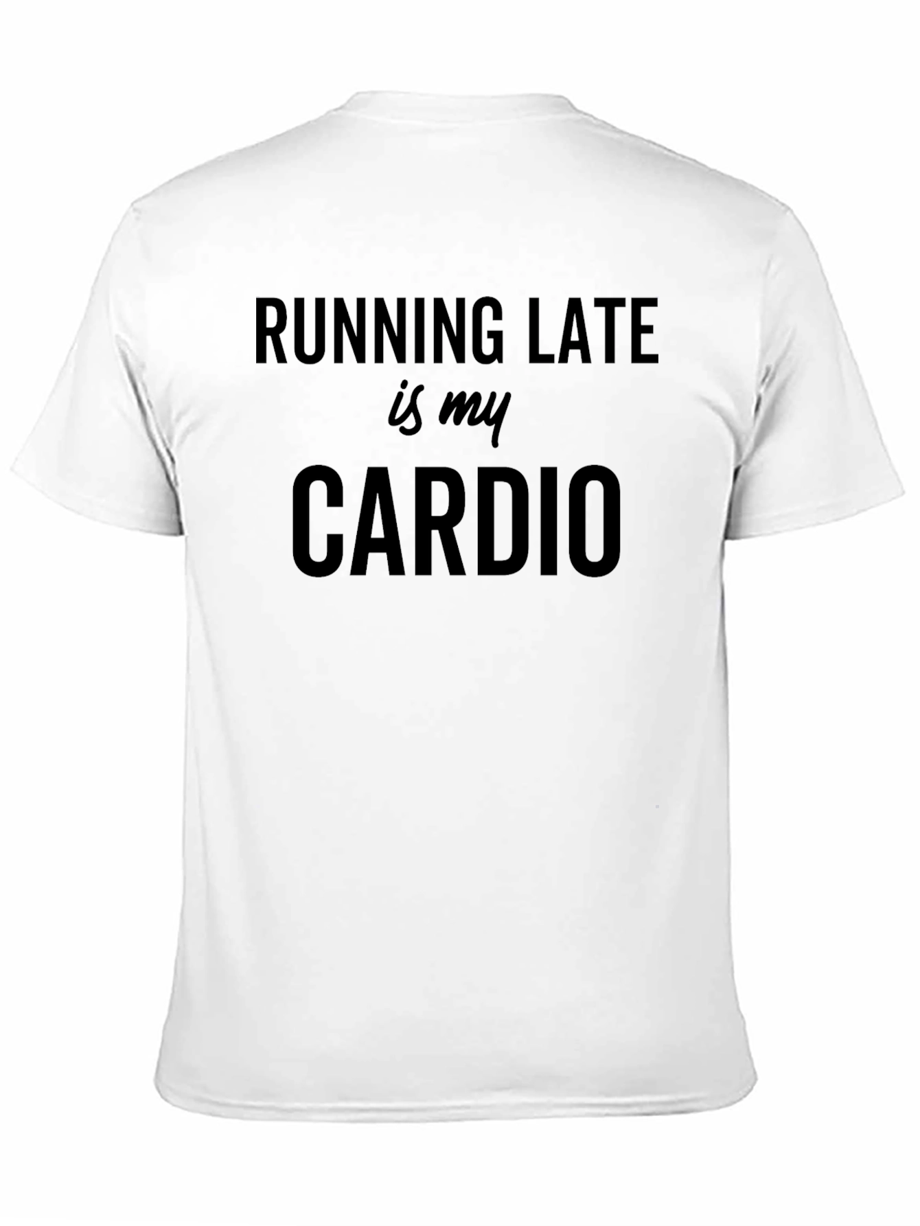 Running Late Is My Cardio Black T-Shirt