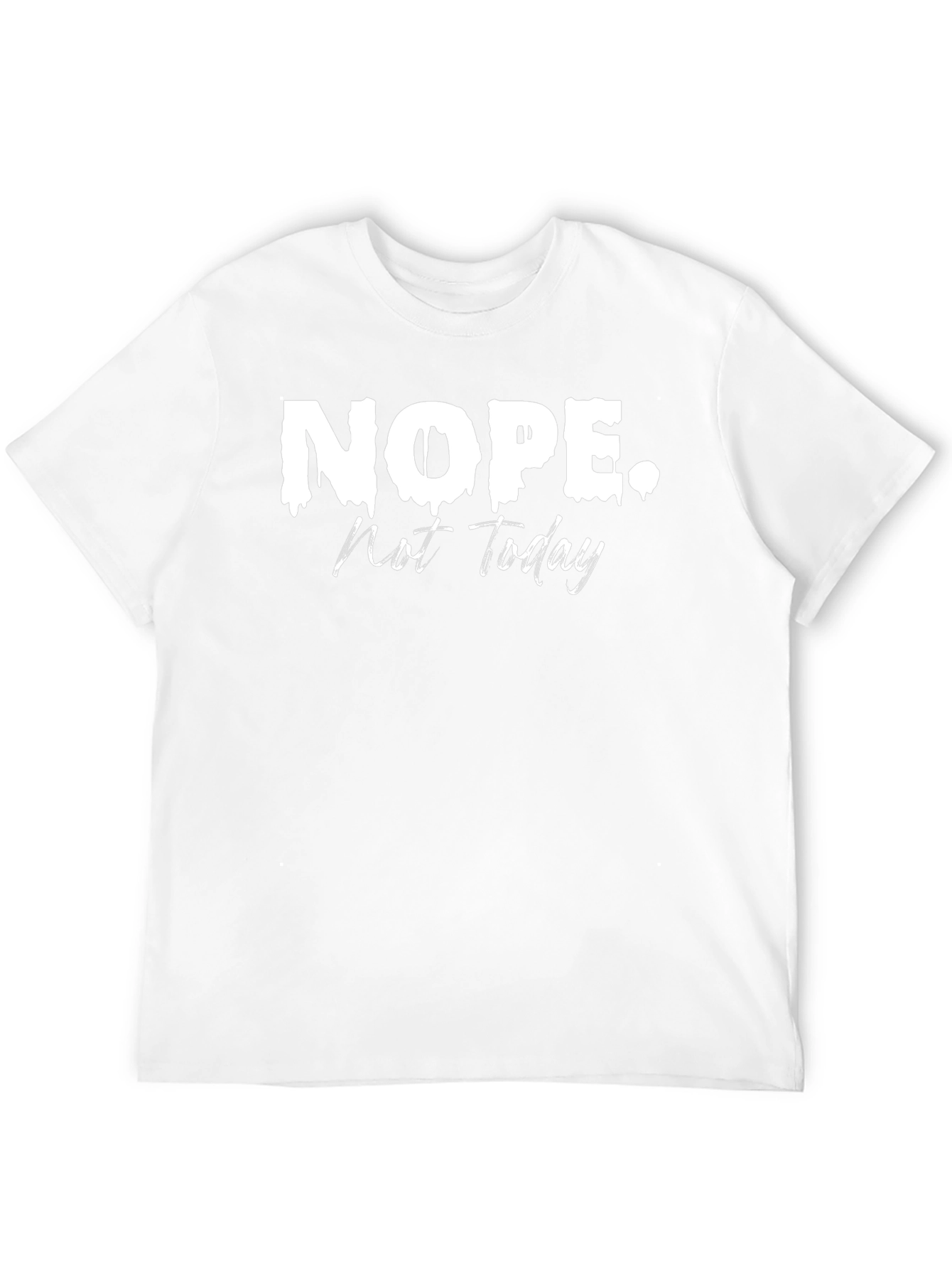 Nope. Not Today. Graphic T-Shirt