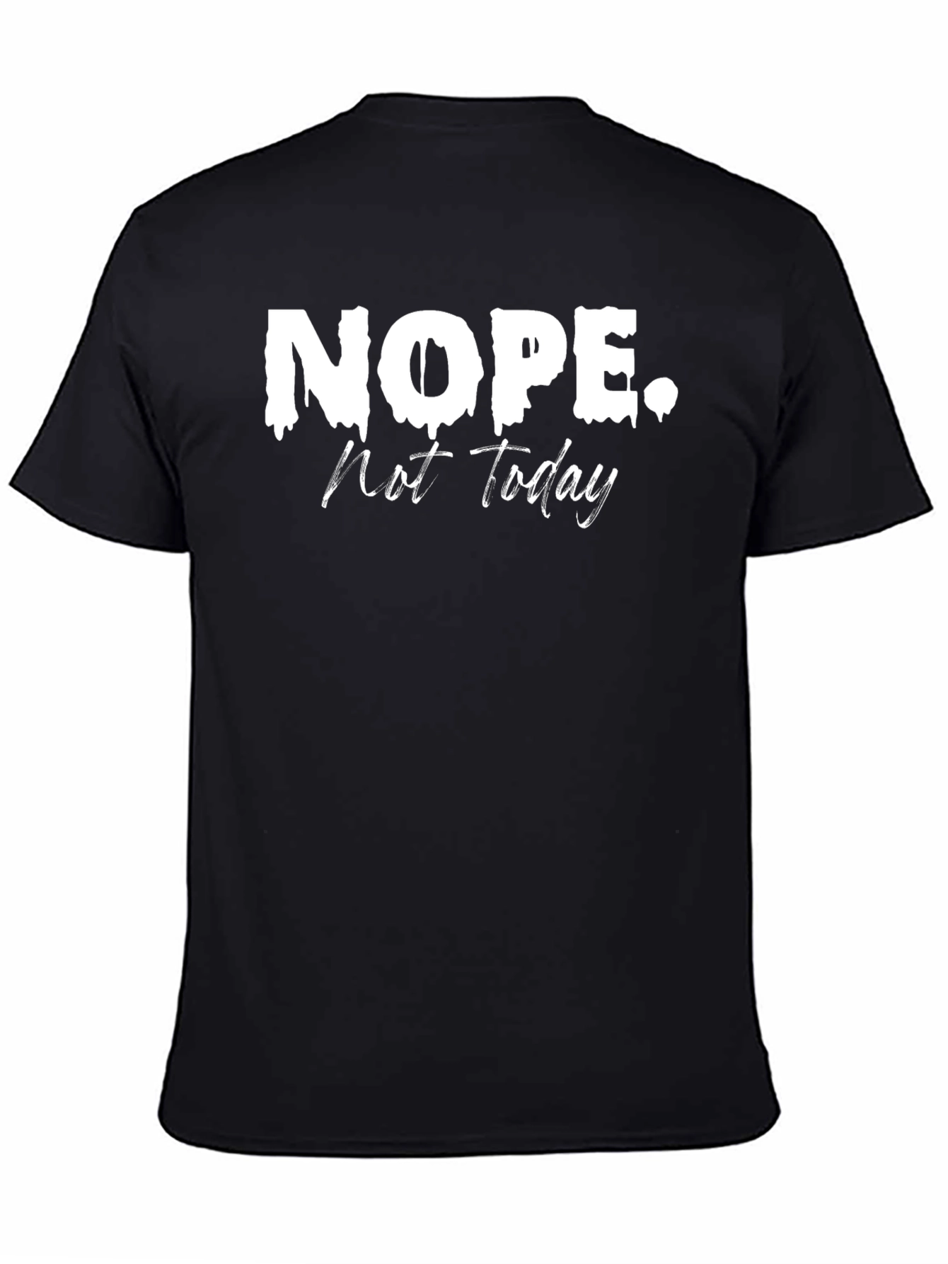 Nope. Not Today. Graphic T-Shirt
