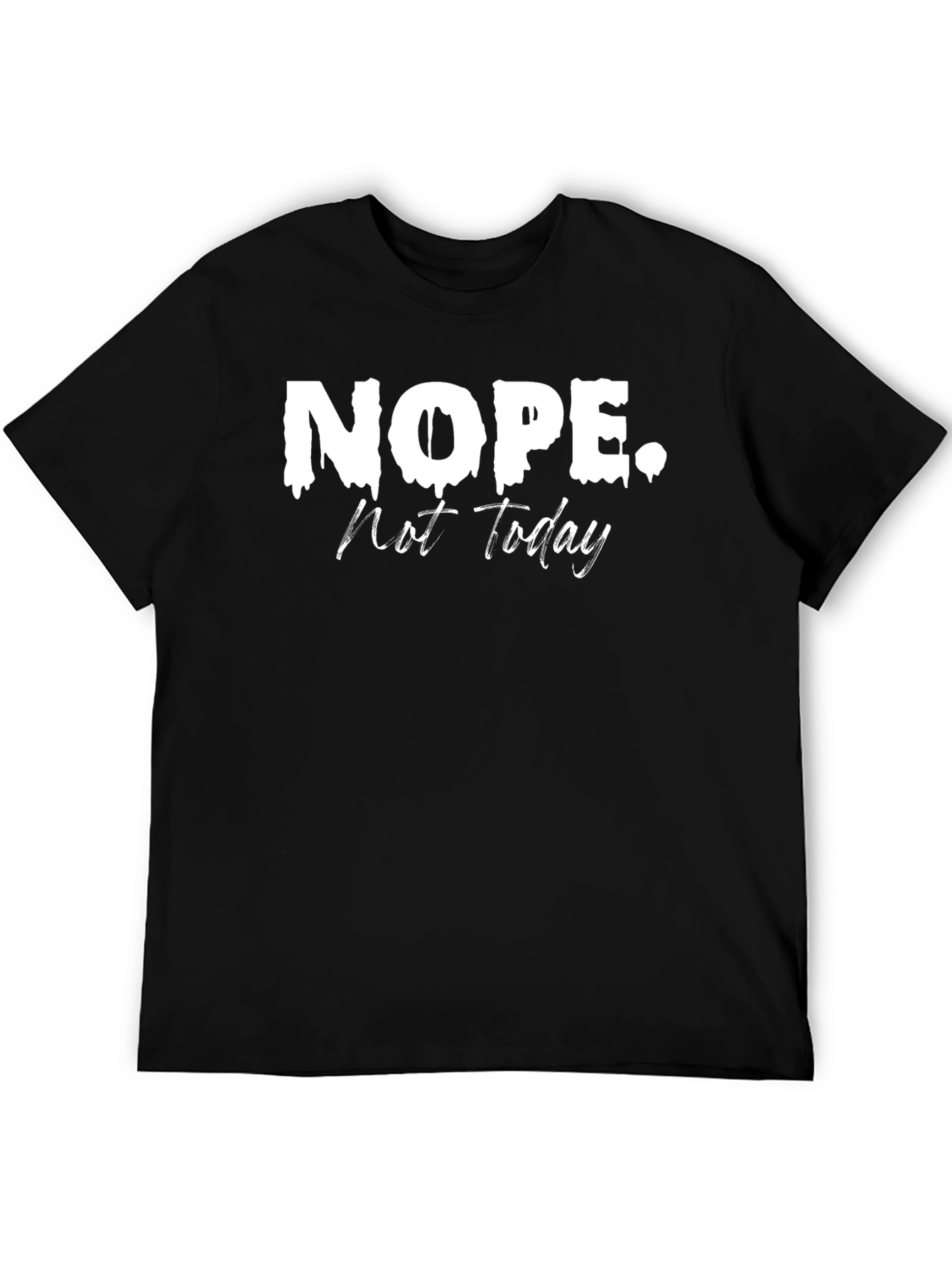 Nope. Not Today. Graphic T-Shirt