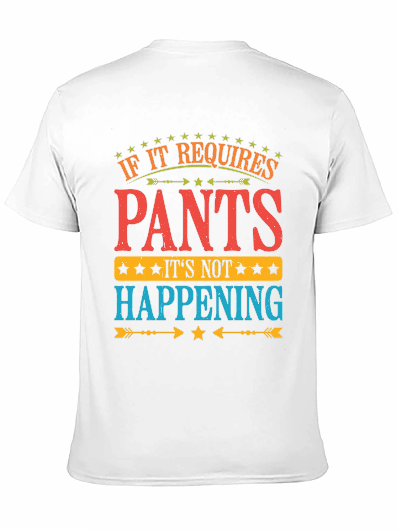 Pants? Not Happening! Funny Graphic T-Shirt