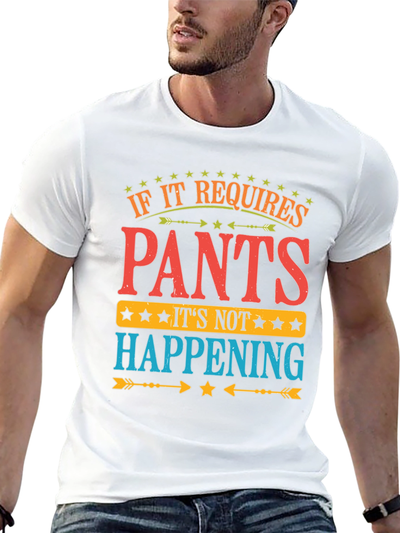 Pants? Not Happening! Funny Graphic T-Shirt