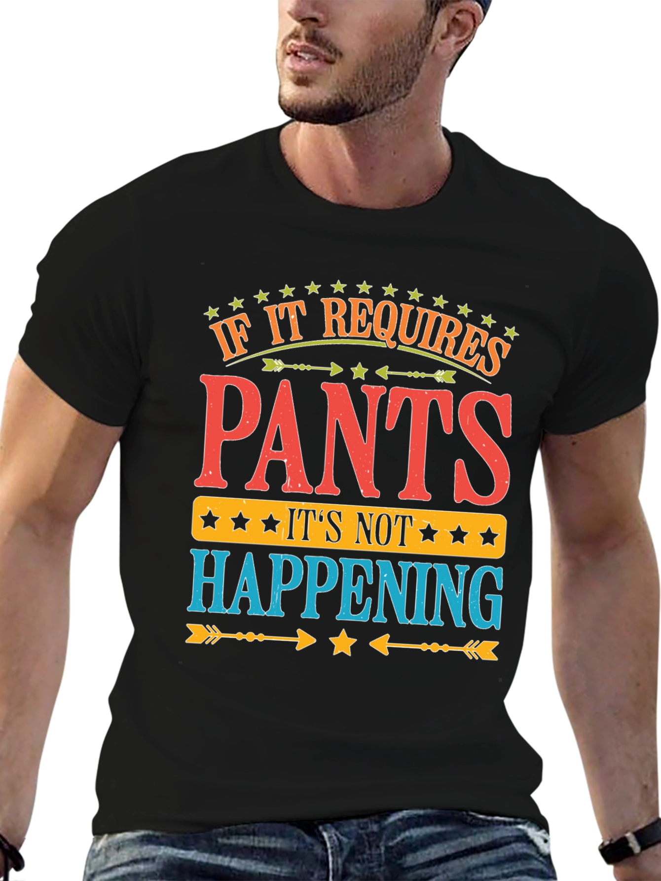 Pants? Not Happening! Funny Graphic T-Shirt