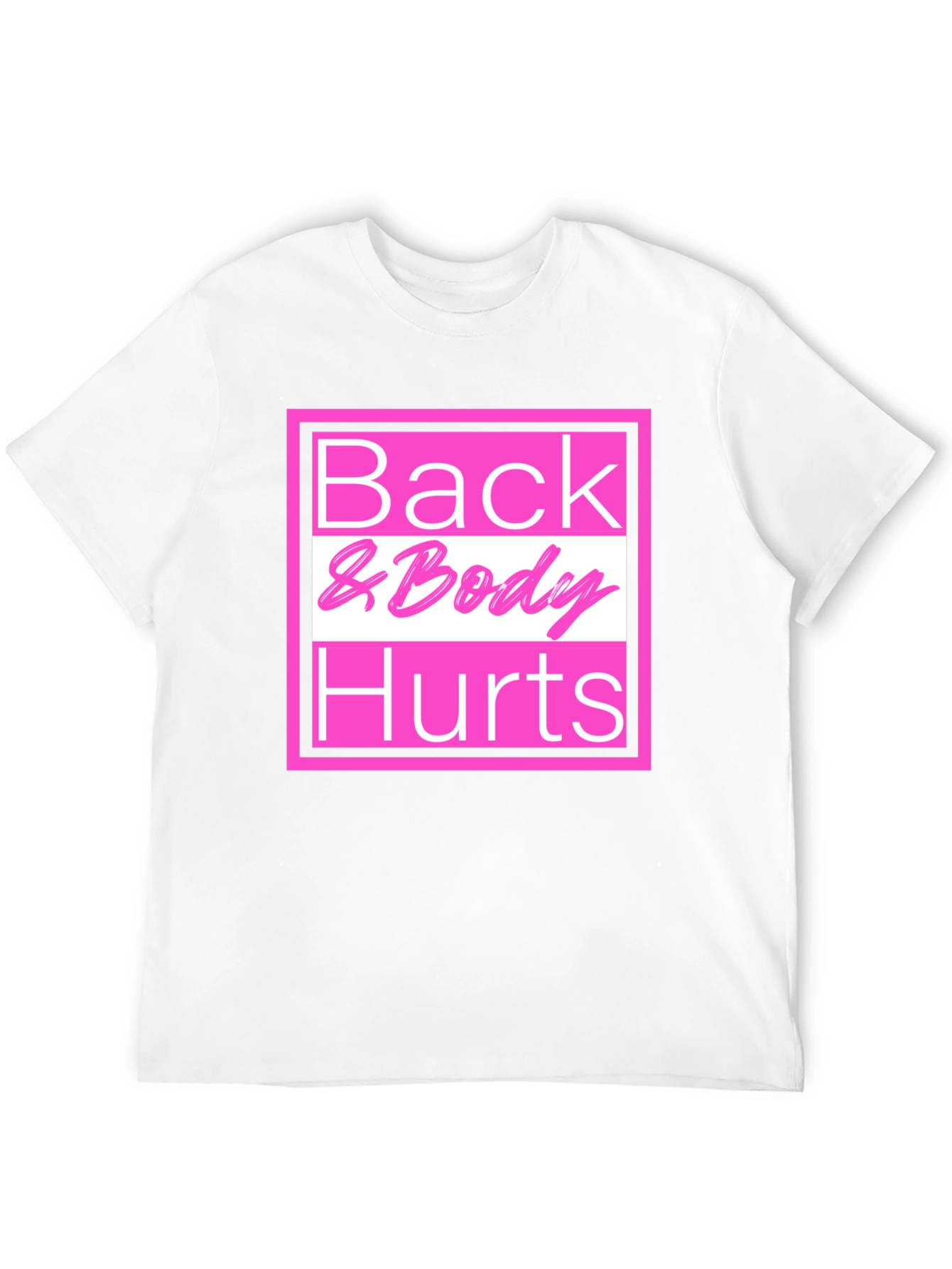 Back & Body Hurts T-Shirt - Funny Tee
