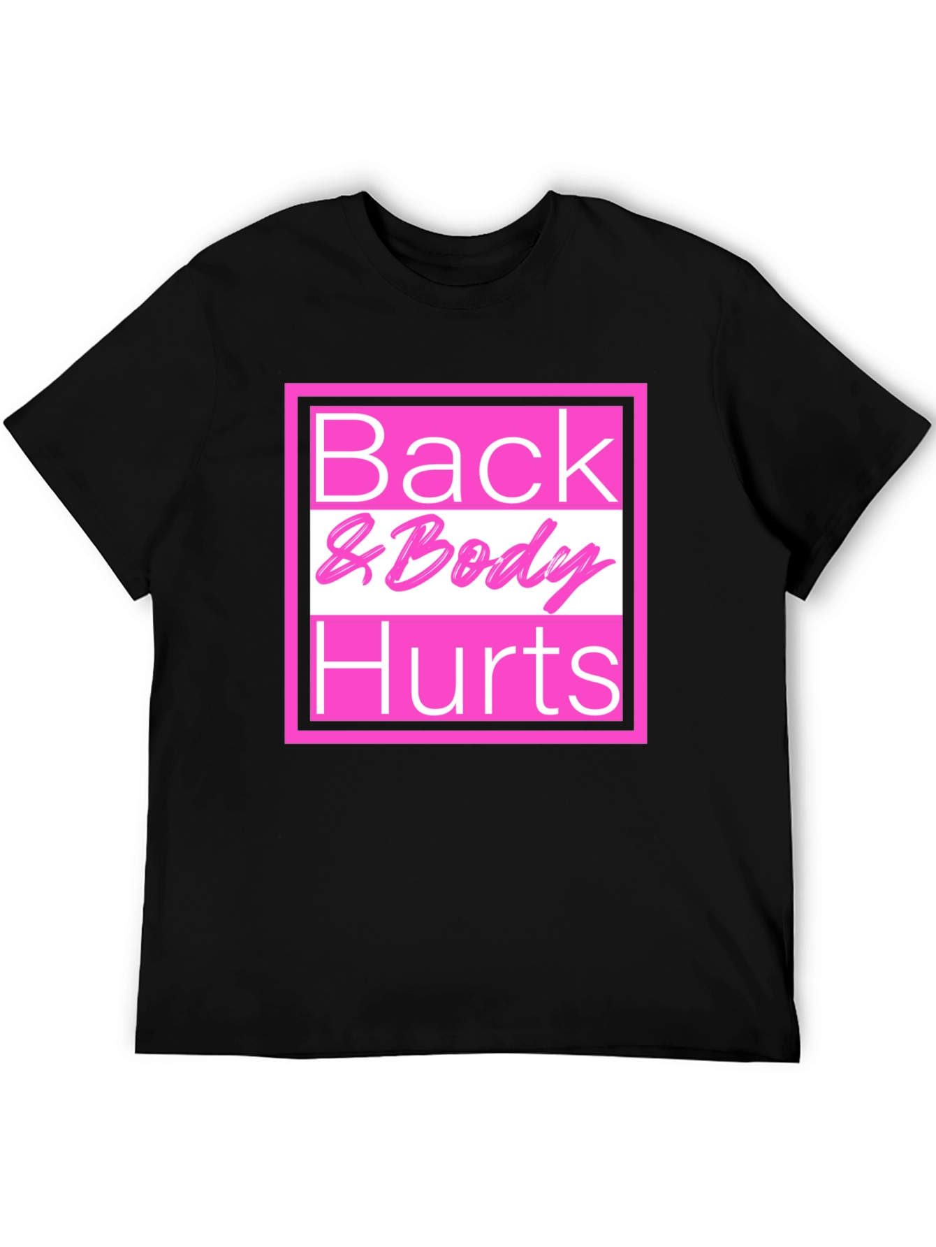 Back & Body Hurts T-Shirt - Funny Tee