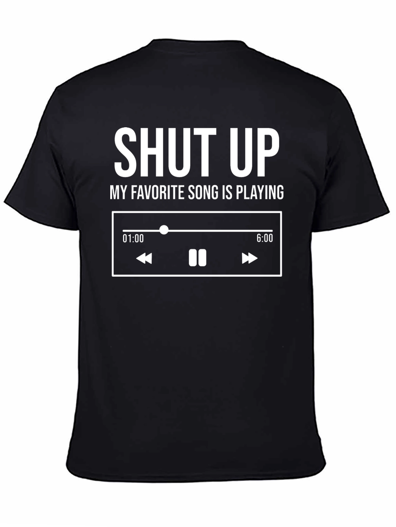 Shut Up My Favorite Song Is Playing T-Shirt