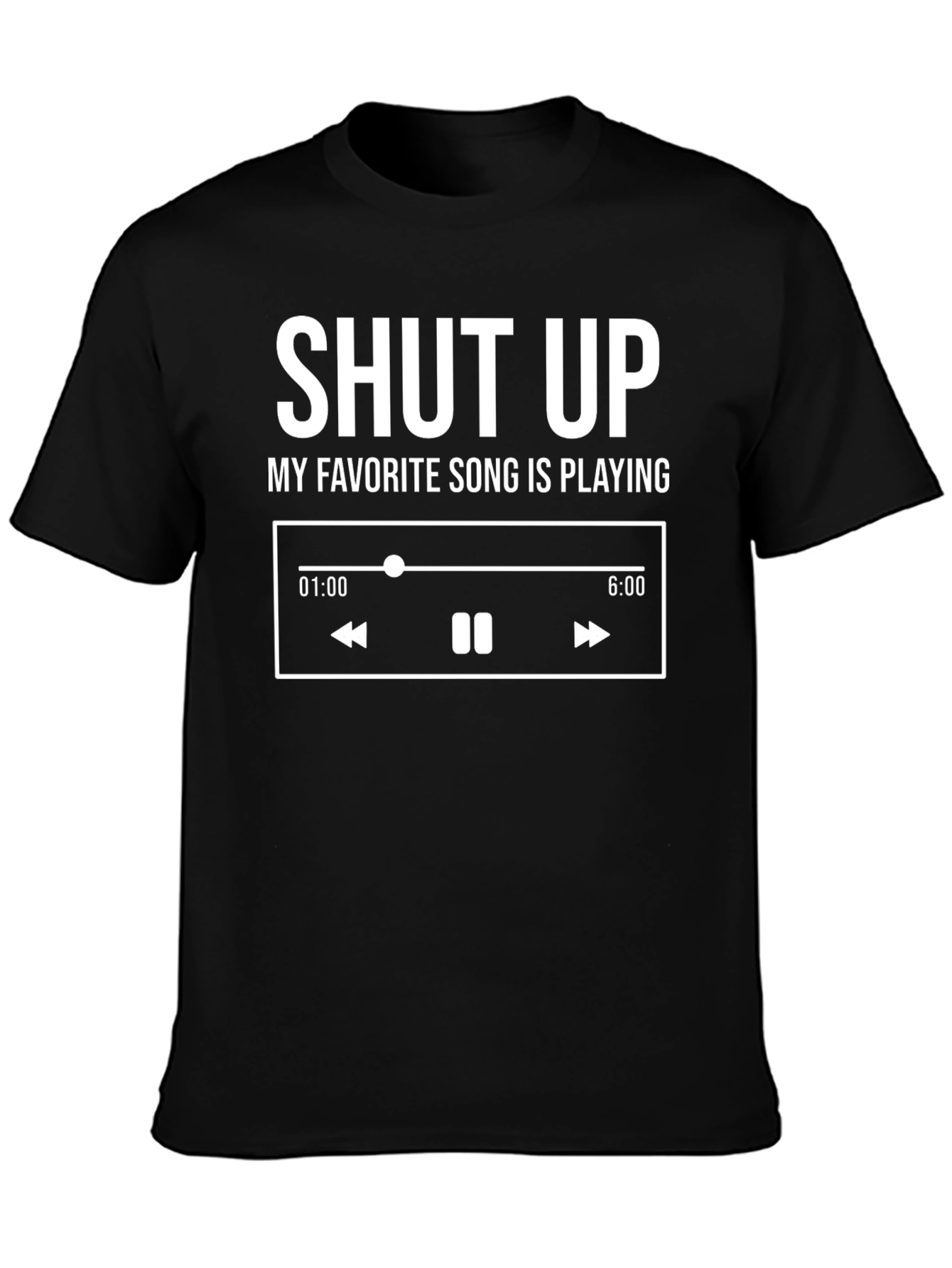 Shut Up My Favorite Song Is Playing T-Shirt