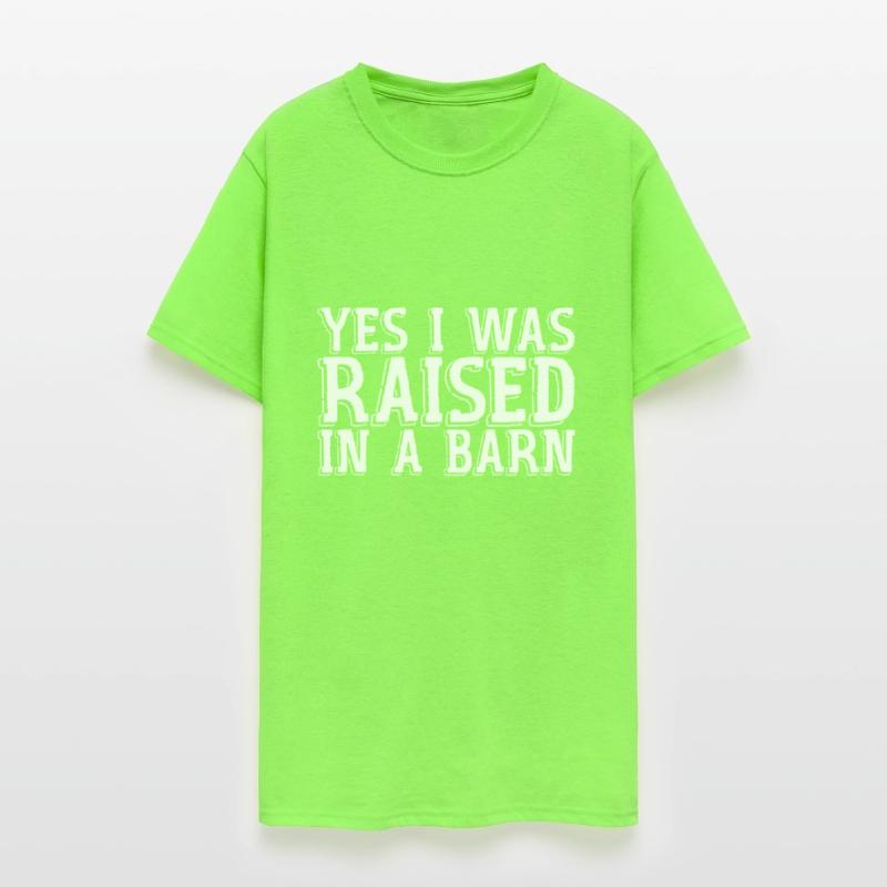 Yes I Was Raised In A Barn