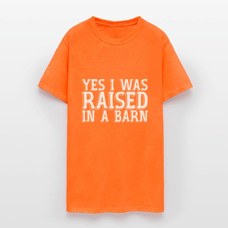 Yes I Was Raised In A Barn
