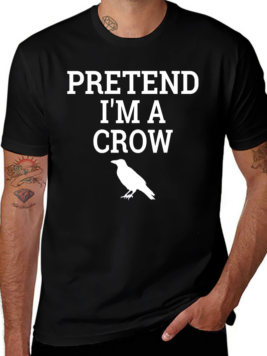 Pretend Im A Crow Graphic T-Shirt - Novelty Costume Tee