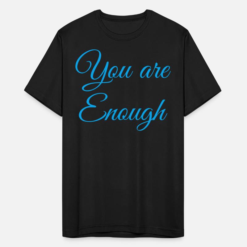 You are enough. Be mindful and stay strong