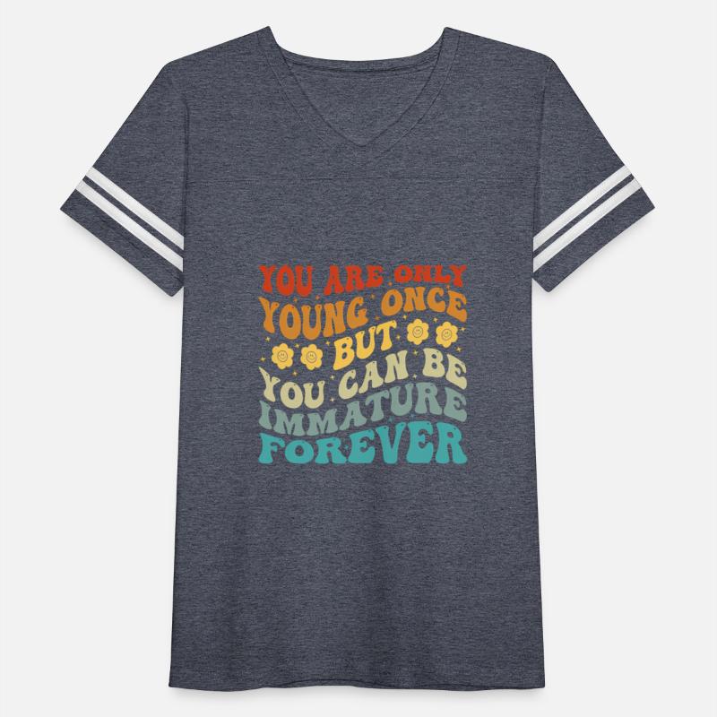 You Are Only Young Once But You Can Be Immature