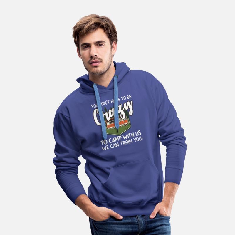 You Don t Have To Be Crazy To Camp With Us