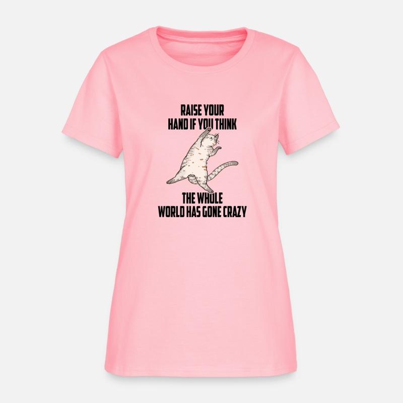 YOU THINK THE WHOLE WORLD HAS GONE CRAZY