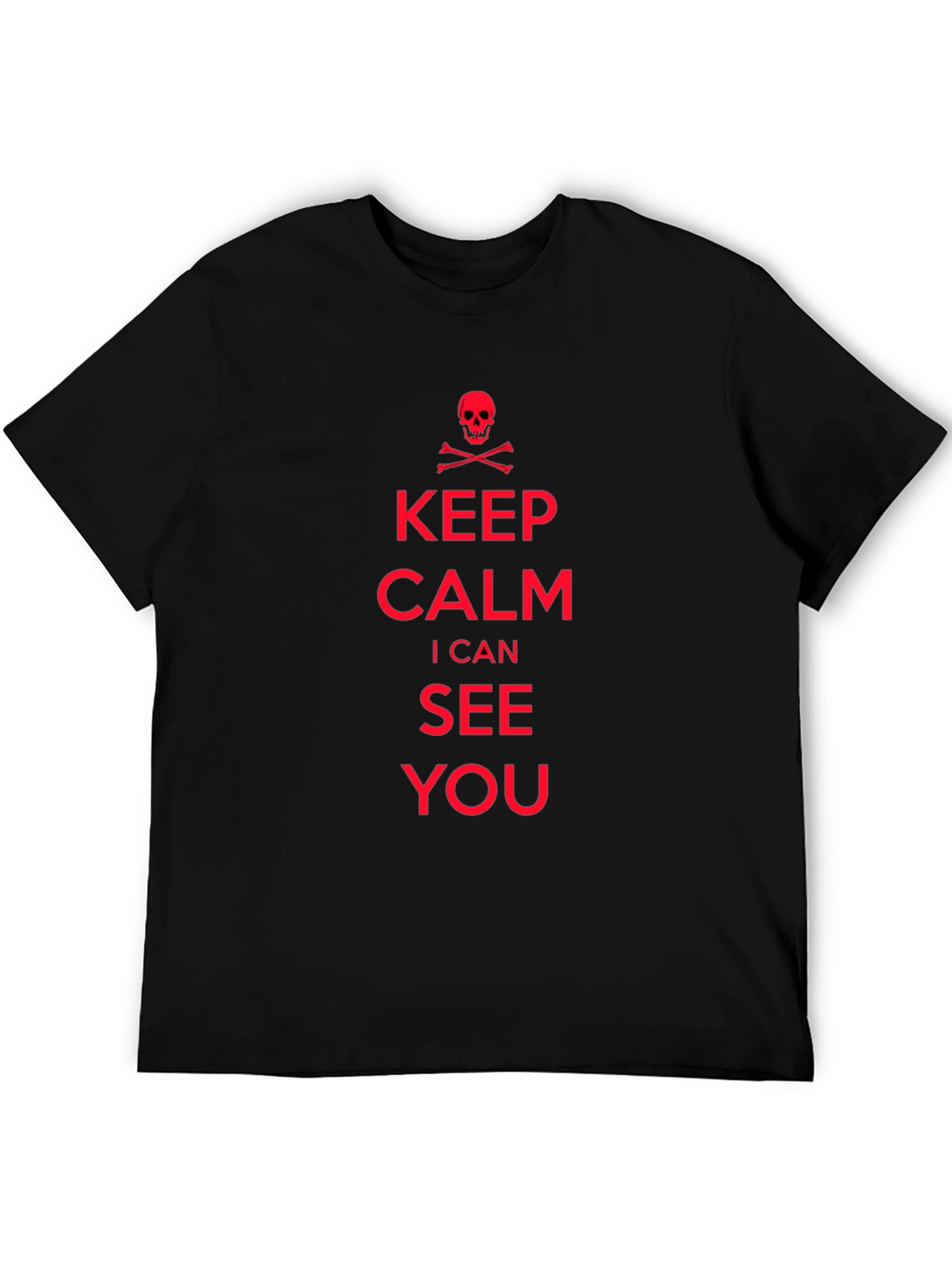 Keep Calm I Can See You T-Shirt