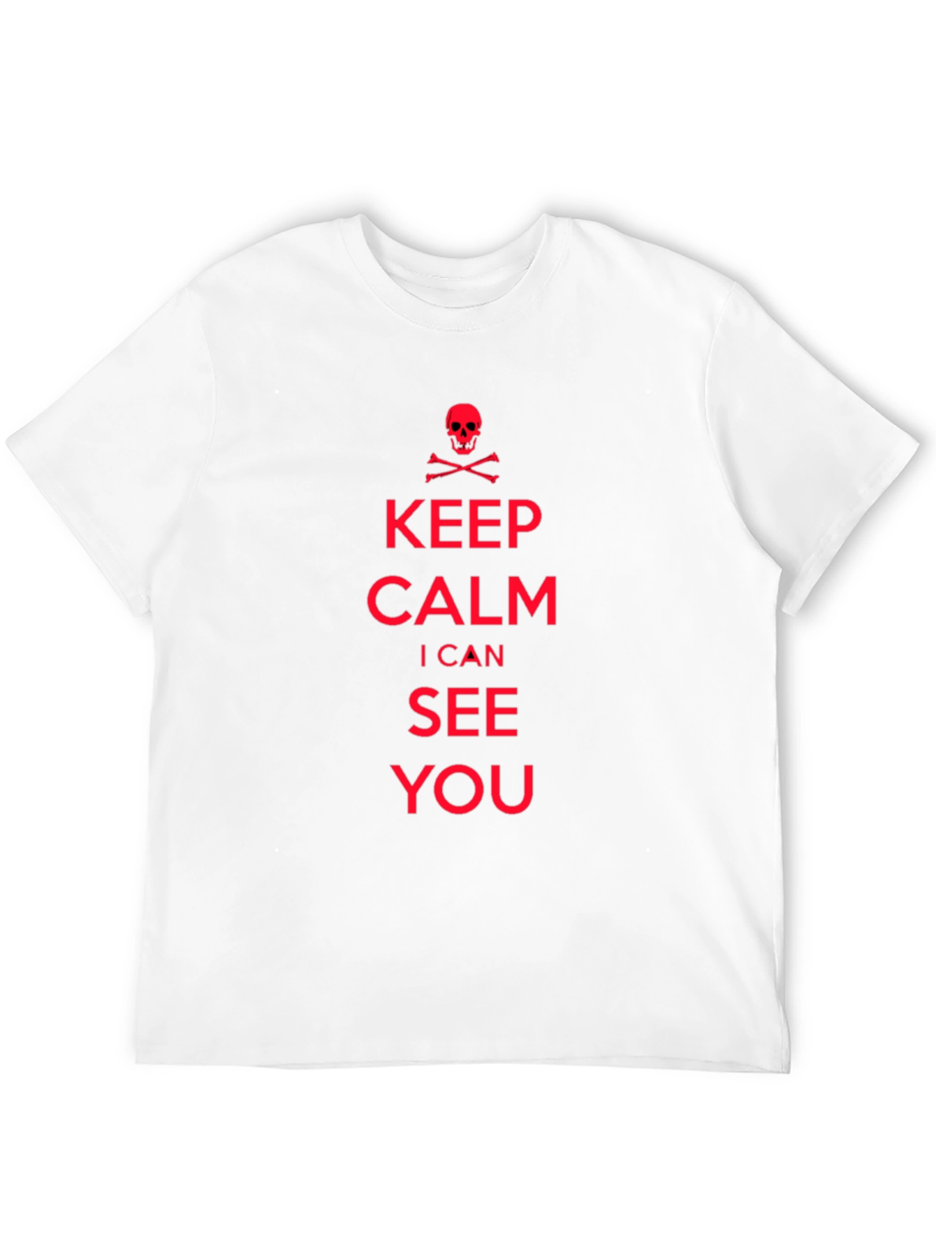 Keep Calm I Can See You T-Shirt