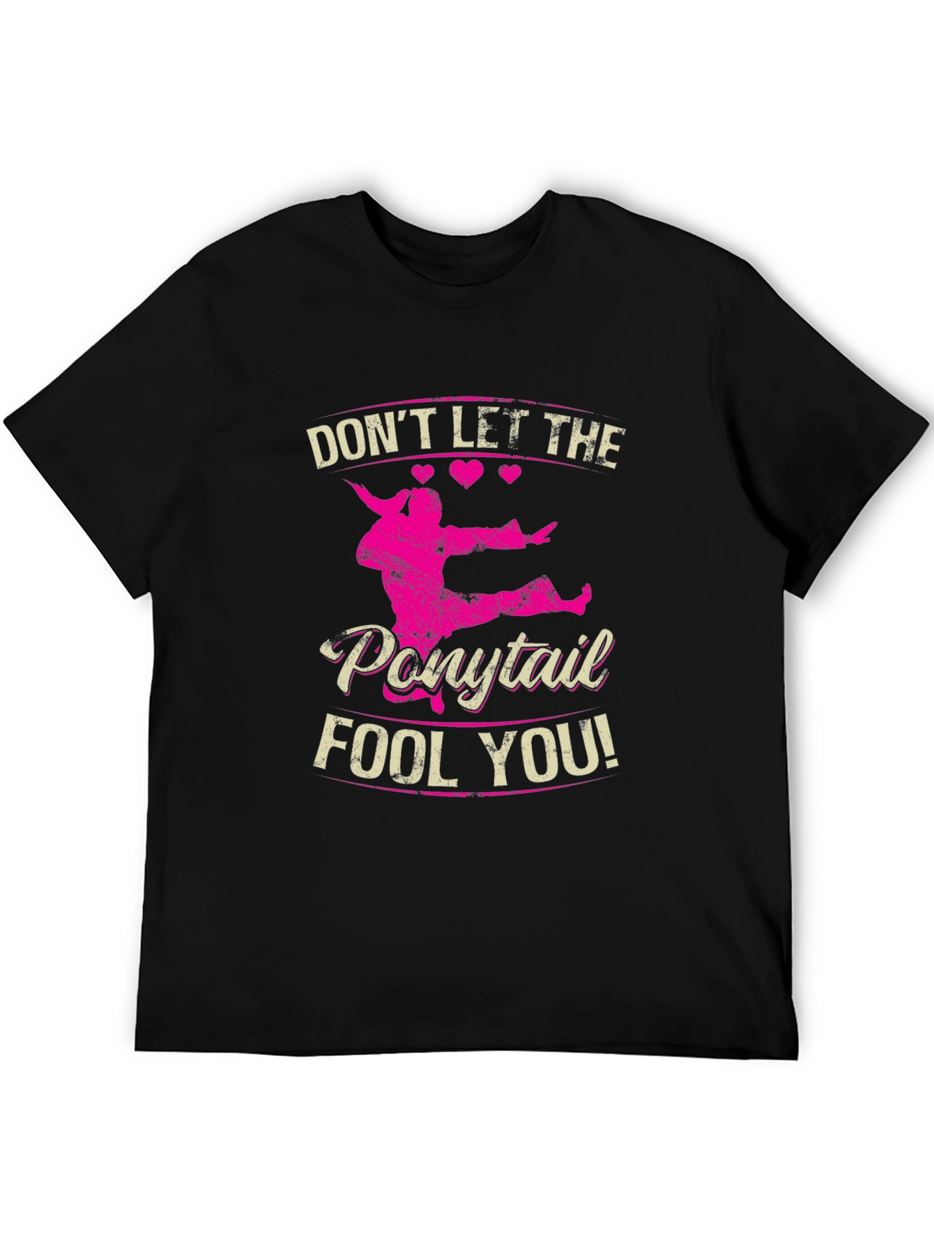 Dont Let The Ponytail Fool You Black T-Shirt
