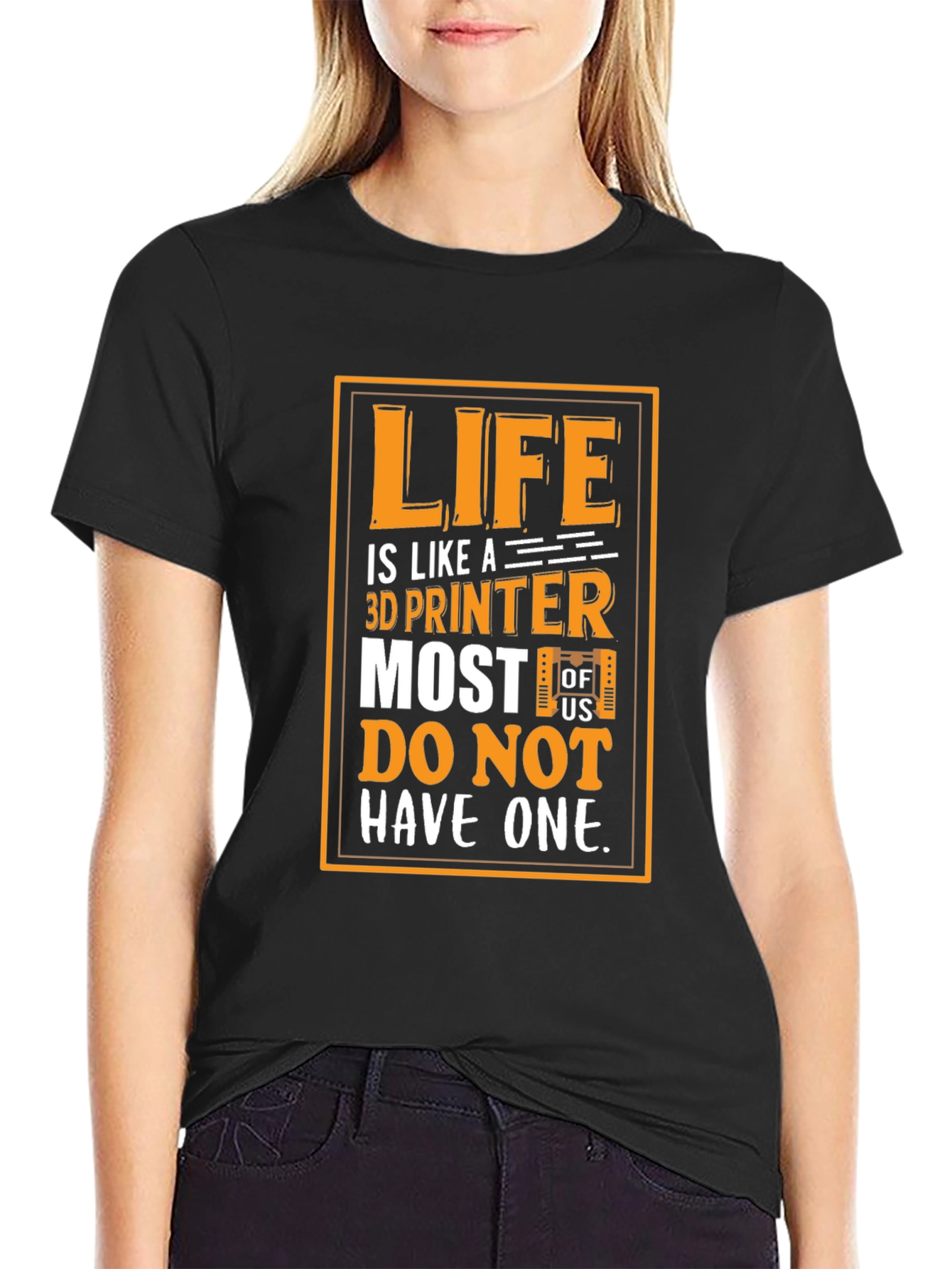 Life is Like a 3D Printer Graphic T-Shirt